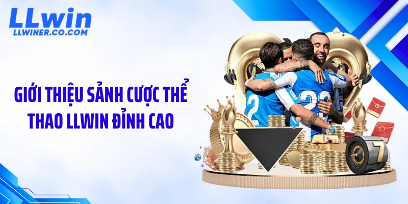 Giới thiệu sảnh cược thể thao LLWIN đỉnh cao