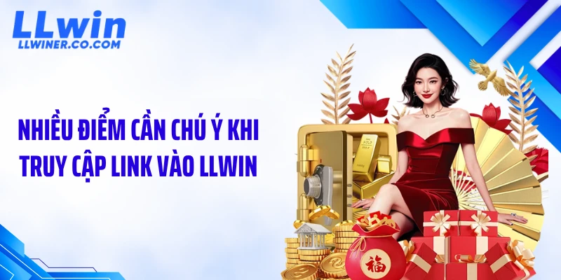 Nhiều điểm cần chú ý khi truy cập link vào LLWIN
